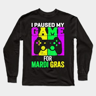 I Paused My Game For Mardi Gras Video Game Mardi Gras Long Sleeve T-Shirt